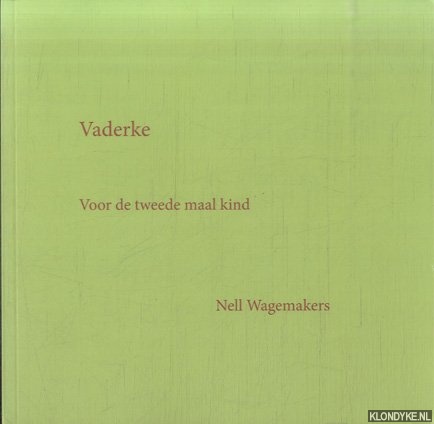 Wagemakers, Nell - Vaderke. Voor de tweede maal kind
