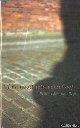 W?k, Willem Jan van - Of er nooit iets verschoof