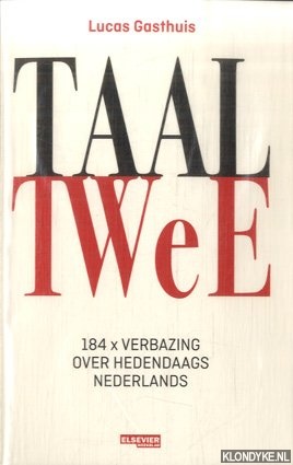 Gasthuis, Lucas - Taal Twee. 184 x verbazing over hedendaags Nederlands