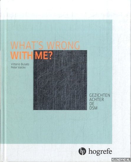 Busato, Vittorio & Peter Valckx - What's wrong with me? Gezichten achter de DSM