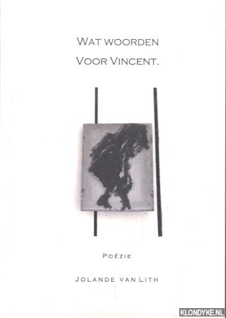 Lith, Jolande van - Wat woorden voor Vincent. Pozie