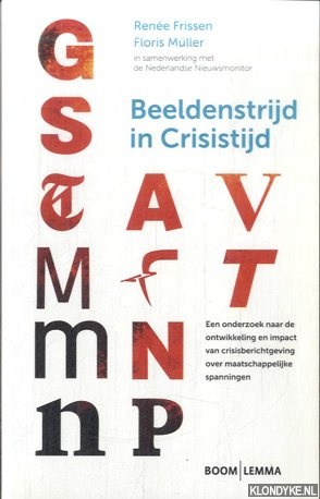 Frissen, Renee & Floris Mller - Beeldenstrijd in crisistijd. Een onderzoek naar de ontwikkeling en impact van crisisberichtgeving over multiculturele maatschappelijke spanningen