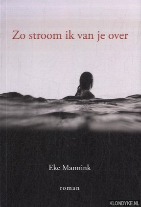 Mannink, Eke - Zo stroom ik van je over