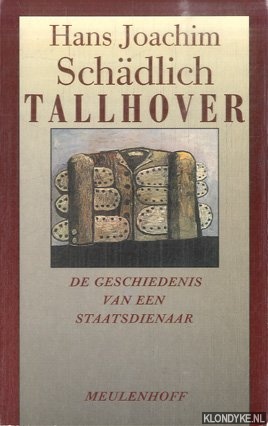 Schadlich, Hans Joachim - Tallhover. De geschiedenis van een staatsdienaar