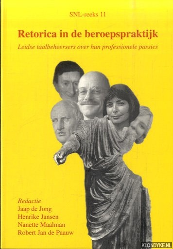 Jong, Jaap de & Henrike Jansen - e.a. (red.) - Retorica in de beroepspraktijk. Leidse taalbeheersers over hun professionele passies