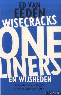 Eeden, Ed van - Wisecracks, oneliners en wijsheden. De beste en geestigste citaten van alle tijden