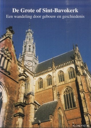 Brock, Maarten - De Grote of Sint-Bavokerk. Een wandeling door gebouw en geschiedenis