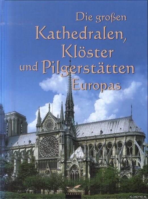 Die großen Kathedralen, Klöster und Pilgerstätten - Altmann, Dr. - a.o.