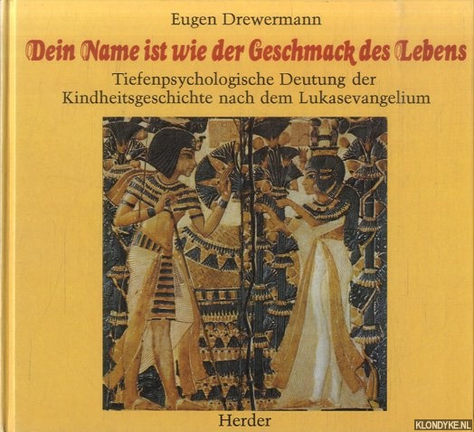 Drewermann, Eugen - Dein Name ist wie der Geschmack des Lebens. Tiefenpsychologische Deutung der Kindheitsgeschichte nach dem Lukasevangelium
