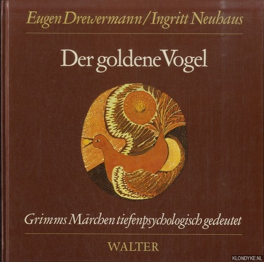 Drewermann, Eugen - Grimms Mrchen tiefenpsychologisch gedeutet: Der goldene Vogel