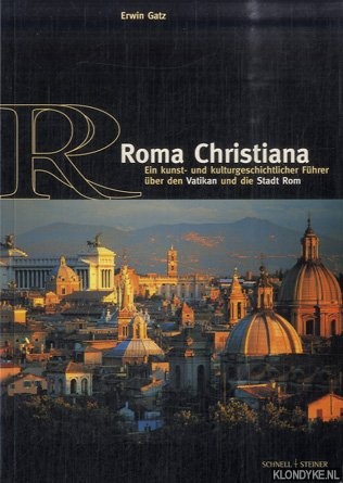 Gatz, Erwin - Roma Christiana. Vatikan-Rom-Romisches Umland. Ein Kunst- Und Kulturgeschichtlicher Fuhrer