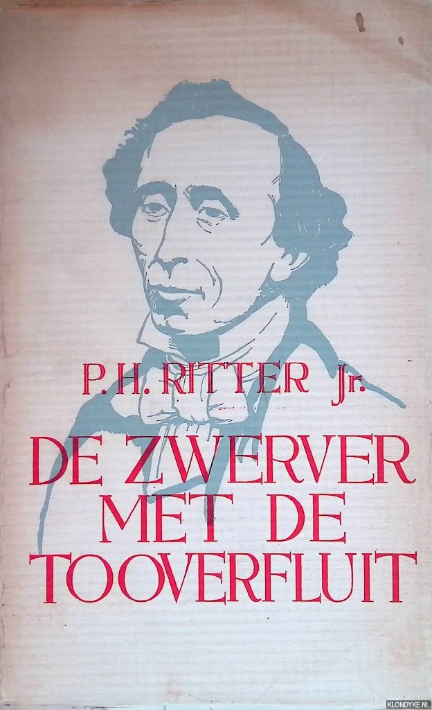 Ritter jr, P.H. - De zwerver met de tooverfluit. Levensroman van Hans Christiaan Andersen