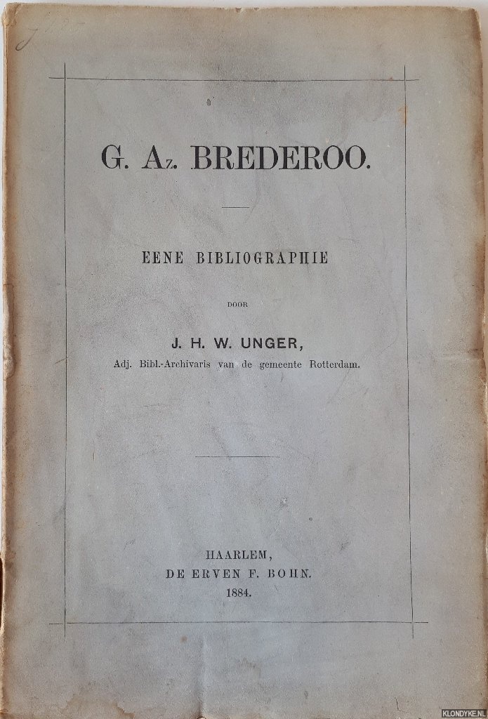 Unger, J.H.W. - G.Az. Brederoo. Eene bibliographie