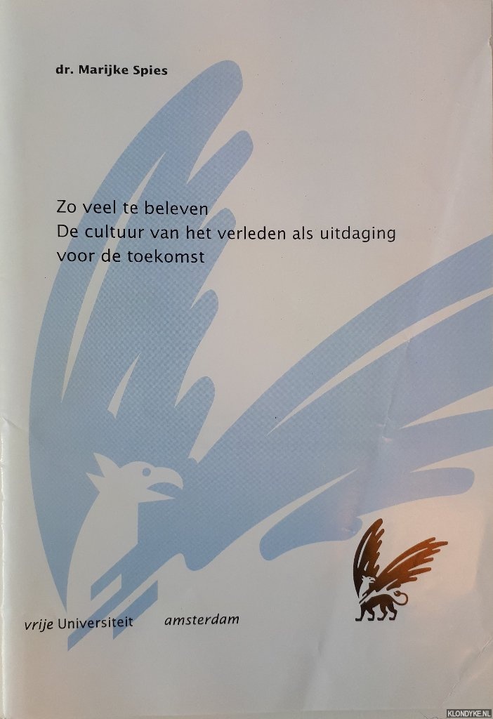 Spies, Marijke - Zo veel te beleven. De cultuur van het verleden als uitdaging voor de toekomst