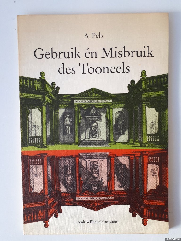 Pels, A. - Gebruik en misbruik des toneels