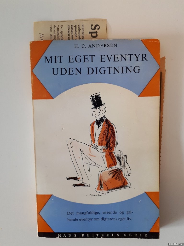 Andersen, H.C. - Mit eget eventyr uden digtning. Det mangfoldige, rorende og gribende eventyr om digterens eget liv