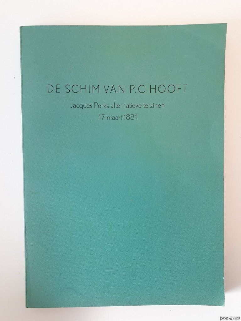 Meijer, Jaap - De schim van P.C. Hooft. Jacques Perks alternatieve terzinen. 17 maart 1881 *GESIGNEERD*