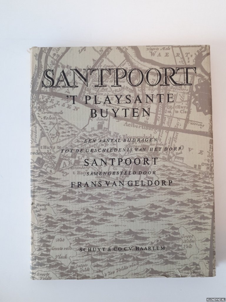 Geldrop, Frans van (samenstelling) - Santpoort t Playsante Buyten. Een aantal bijdragen tot de geschiedenis van het dorp Santpoort