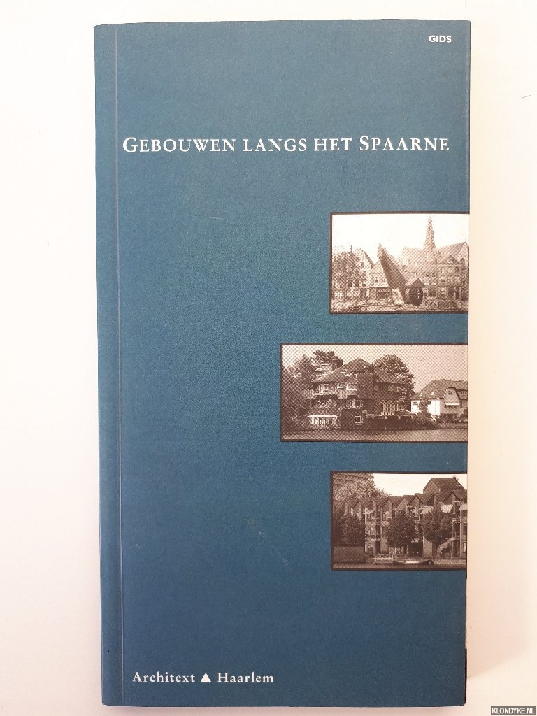 Haan, Hilde de & Ids Haagsma - Gebouwen langs het Spaarne