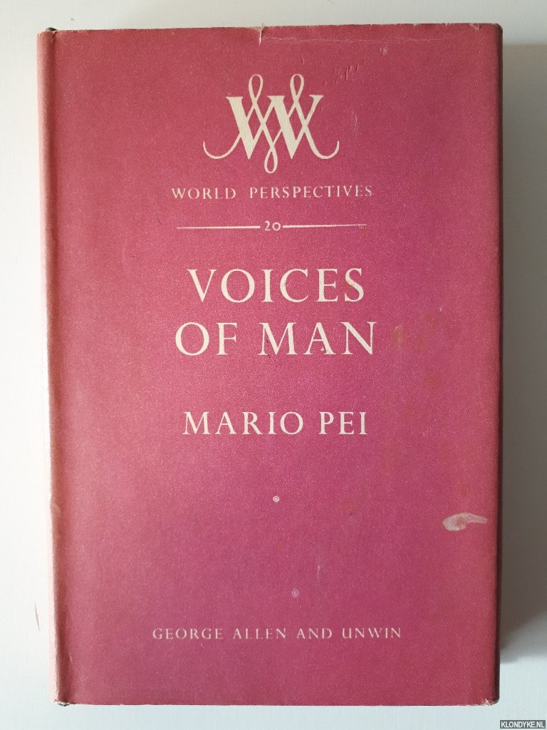 Pei, Mario - Voices of man. The meaning and function of language