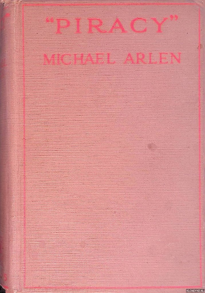 Arlen, Michael - Piracy. A Romantic Chronicle of These Days