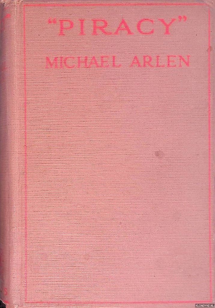 Arlen, Michael - Piracy. A Romantic Chronicle of These Days