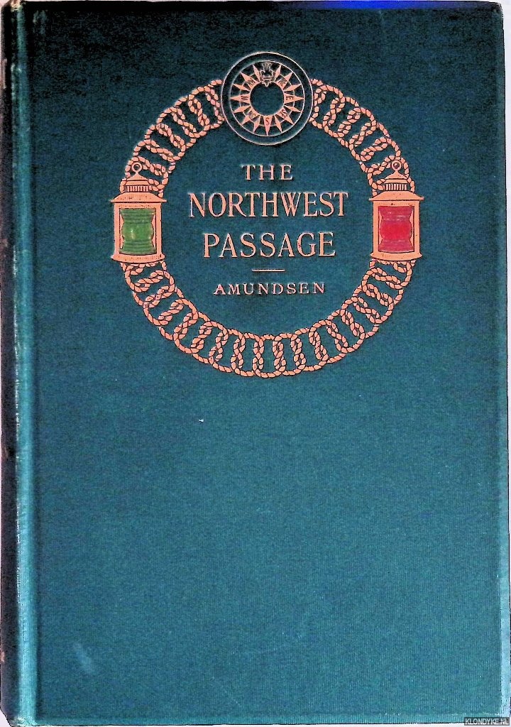 Amundsen, Rolad - The North West Passage. Being the record of a voyage of exploration of the ship Gja 1903-1907. Volume 1