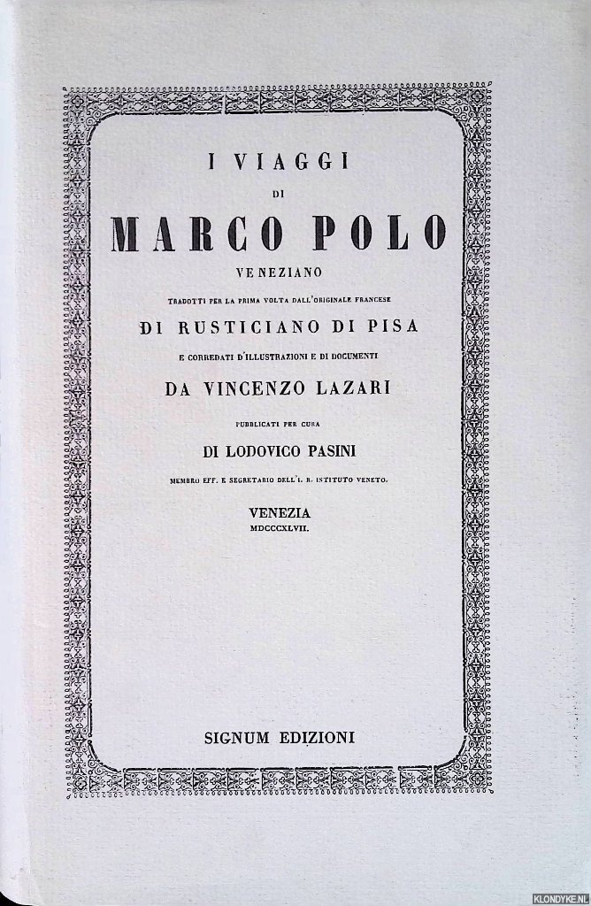 Polo, Marco - I viaggi di Marco Polo veneziano, tradotti per la prima volta dall'originale francese di Rusticiano di Pisa e corredati di illustrazioni e documenti da Vincenzo Lazari, pubblicati per cura di Lodovico Pasini