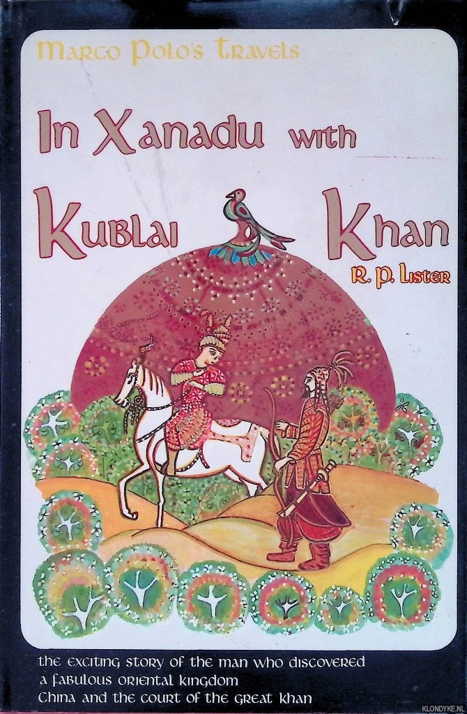 Lister, R. P. - Marco Polo's Travels in Xanadu With Kublai Khan