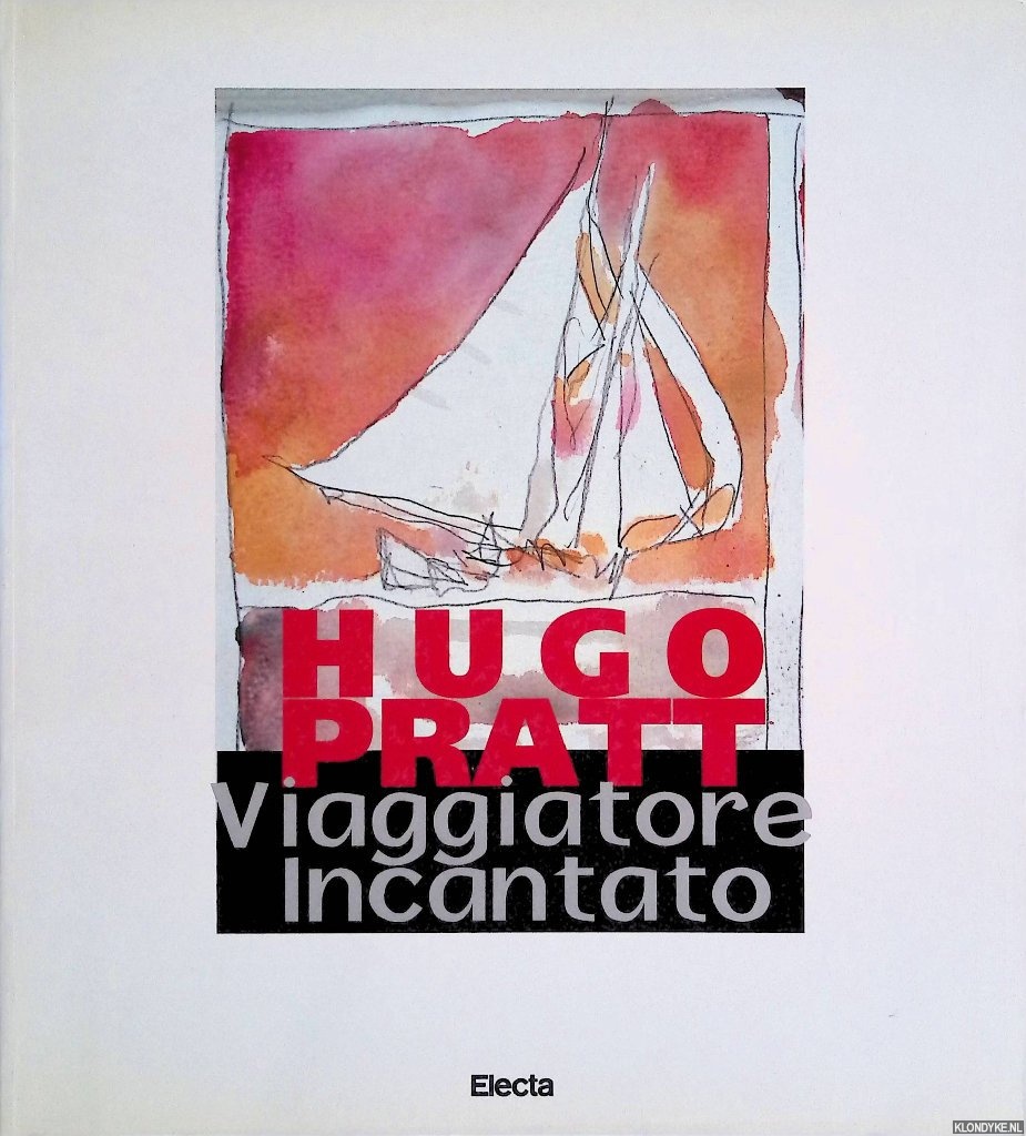 Romanelli, G. - a.o. - Hugo Pratt: Viaggiatore incantato