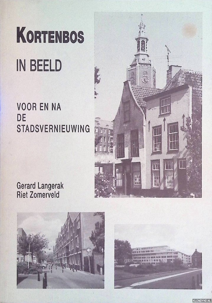 Langerak, Gerard & Riet Zomerveld - Kortenbos in beeld. Voor en na de stadsvernieuwing