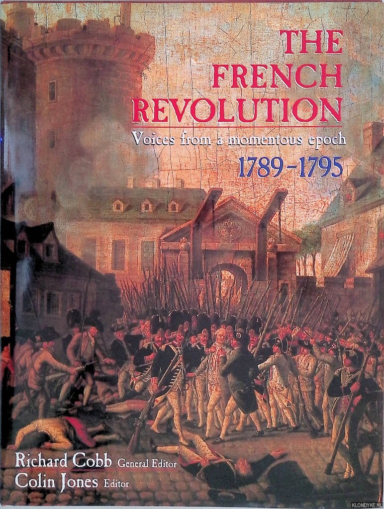 Cobb, Richard & Colin Jones - The French Revolution. Voices from a momentous epock 1789-1795