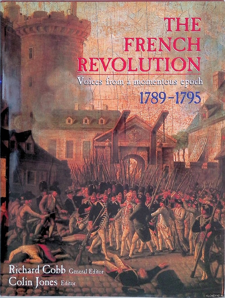 Cobb, Richard & Colin Jones - The French Revolution. Voices from a momentous epock 1789-1795