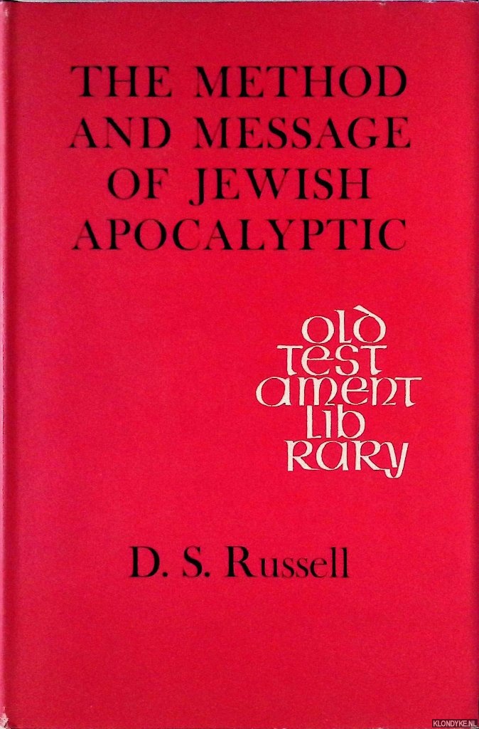 Russell, D.S. - The Method and Message of Jewish Apocalyptic: 200 BC - AD 100