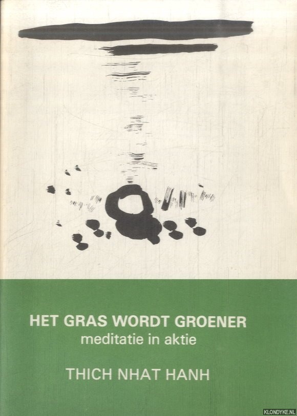 Hanh, Thich Nhat - Het gras wordt groener. Meditatie in aktie