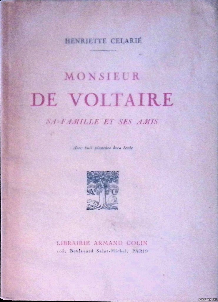 Celari, Henriette - Monsieur de Voltaire. Sa famille et ses amis
