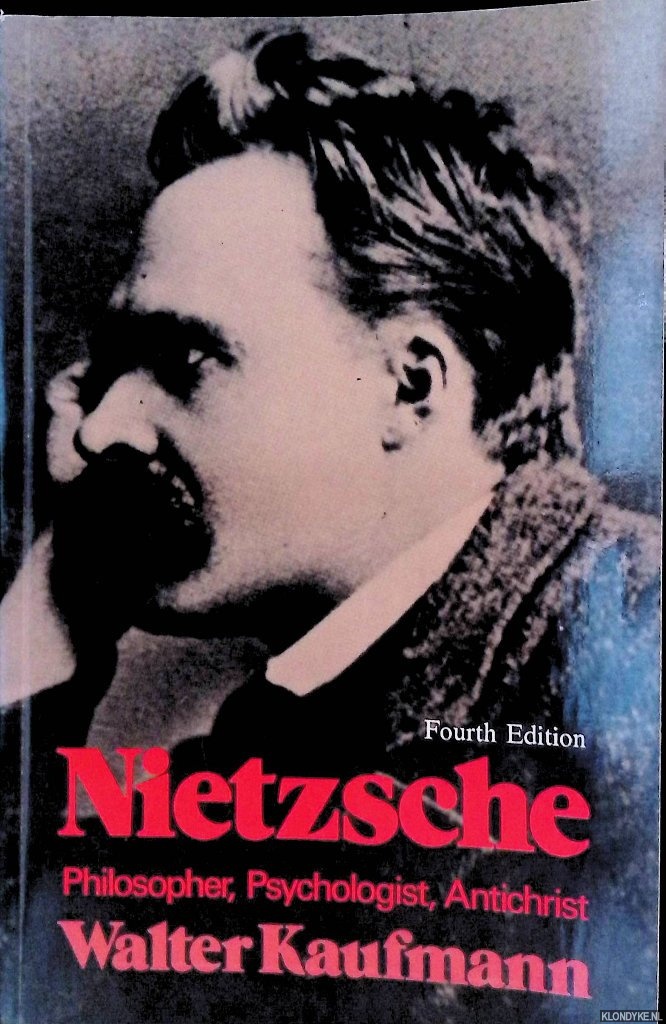 Nietzsche. Philosopher, Psychologist, Antichrist - Fourth Edition - Kaufmann, Walter