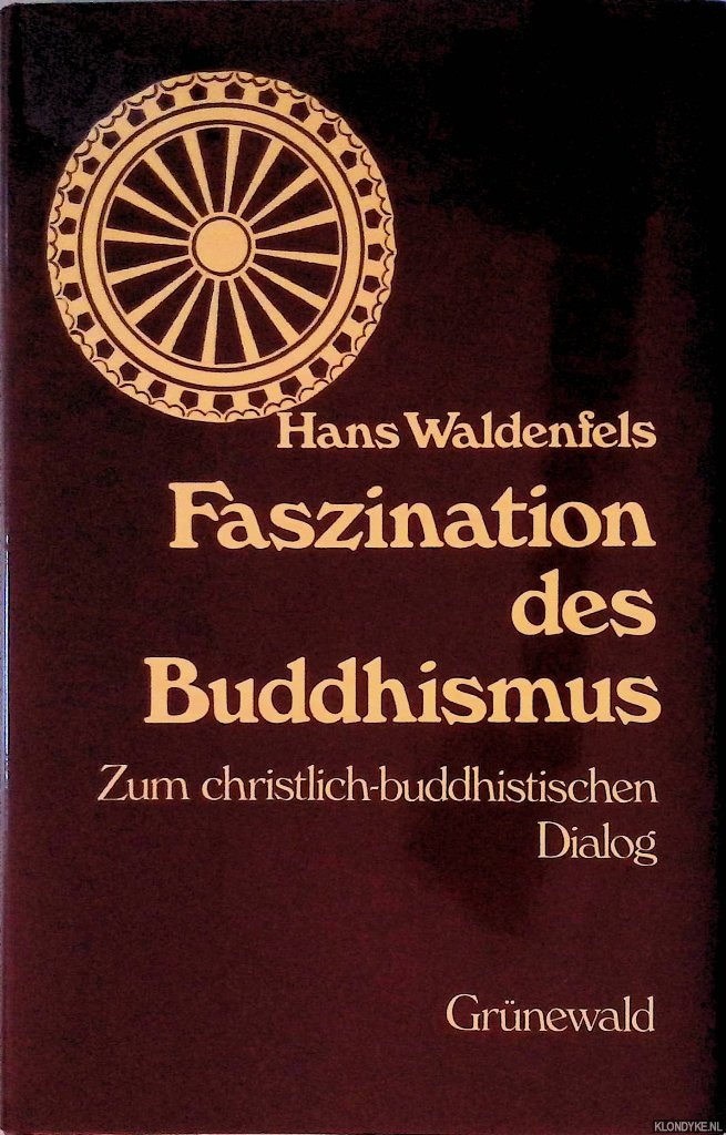 Waldenfels, Hans - Faszination des Buddhismus. Zum christlich-buddhistischen Dialog