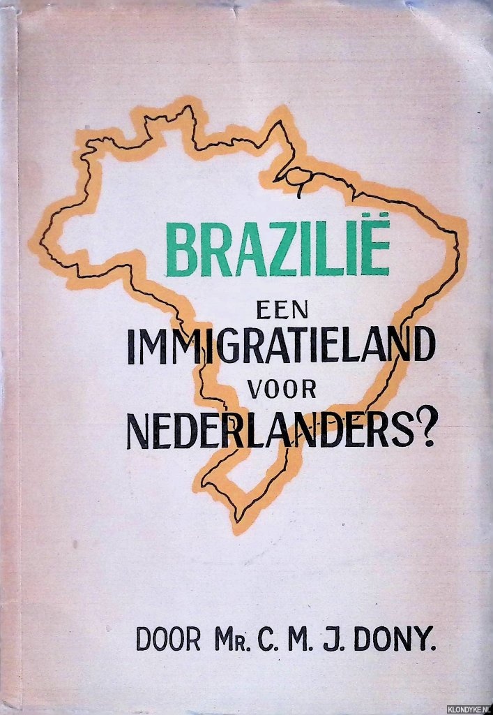 Dony, Mr. C.M.J - Brazili, een Immigratieland voor Nederlanders? *GESIGNEERD*