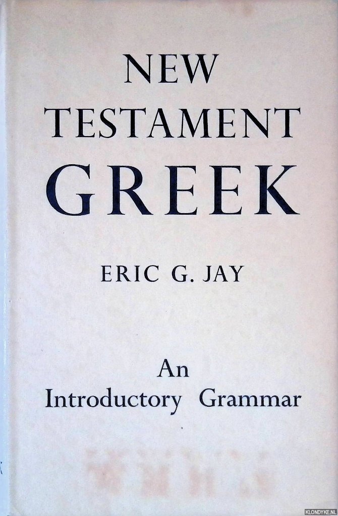 Jay, Eric G. - New testament Greek. An Introductory Grammar