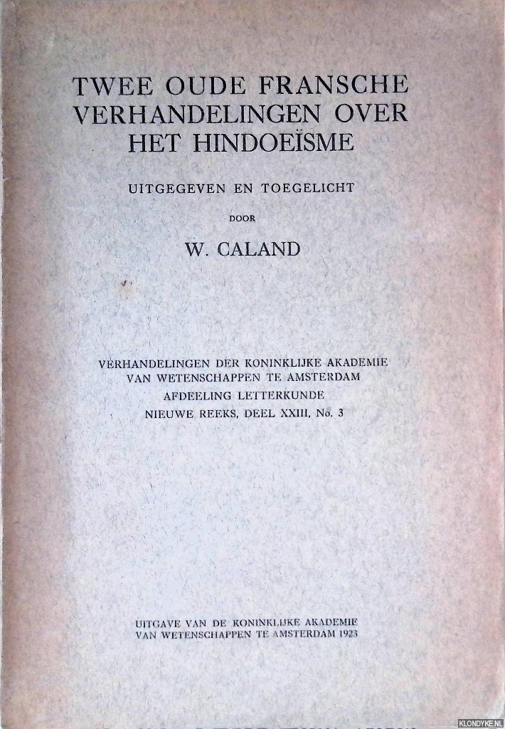 Caland, W. (uitgegeven en toegelicht door) - Twee oude Fransche verhandelingen over het hindoesme