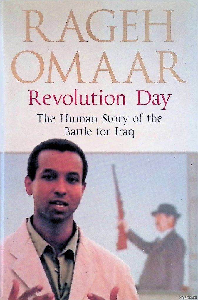 Omaar, Rageh - Revolution Day. The Human Story of the Battle for Iraq