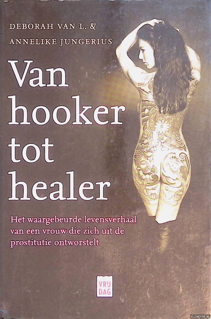 L., Deborah van & Annelike Jungerius - Van hooker tot healer