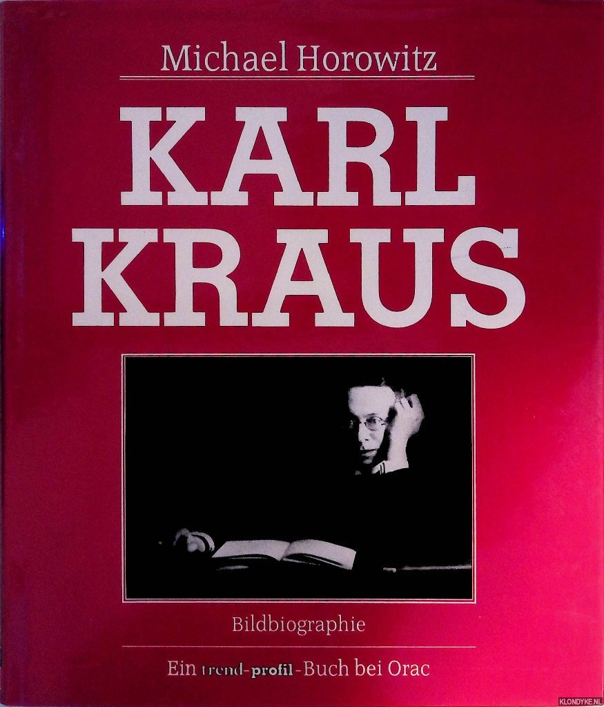 Horowitz, Michael - Karl Kraus. Bildbiographie