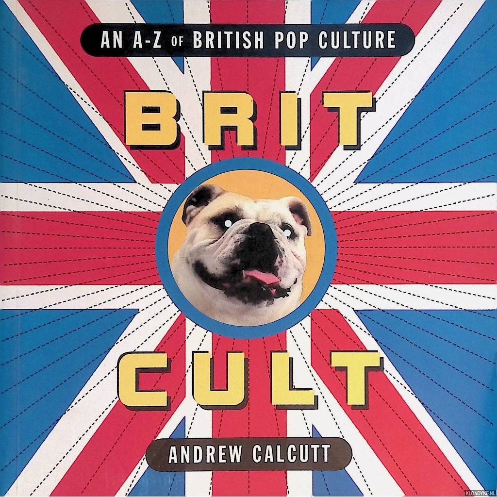 Calcutt, Andrew - Brit Cult. An A-Z of British Pop Culture