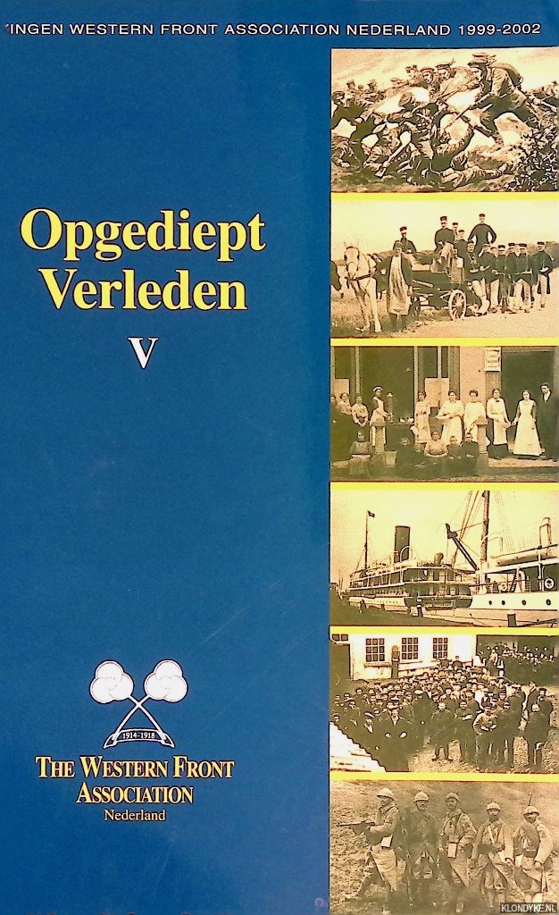 Burg, Ger van der - e.a. - Lezingen Western Front Association Nederland 1999-2002. Opgediept verleden V