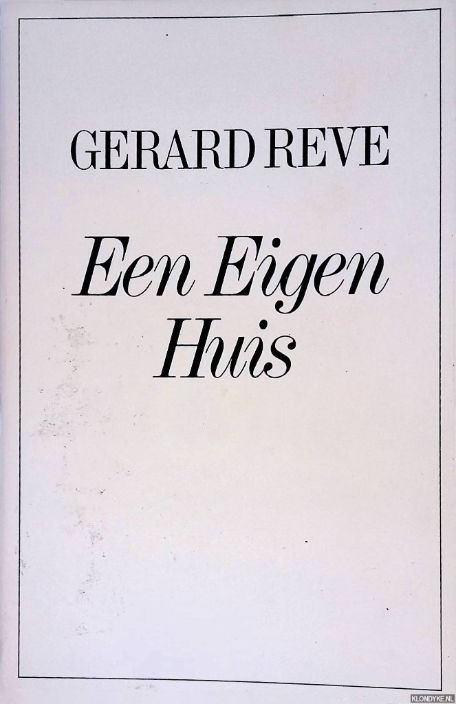 Reve, Gerard - Een eigen huis