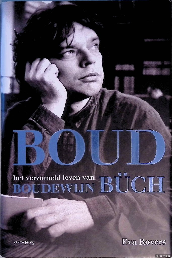 Rovers, Eva - Boud. Het verzameld leven van Boudewijn Bch (1948-2002)