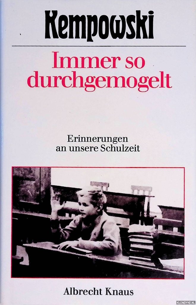 Kempowski, Walter - Immer so durchgemogelt: Erinnerungen an unsere Schulzeit