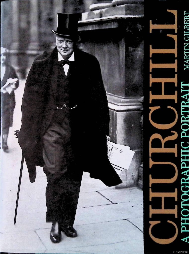 Gilbert, Martin - Churchill. A Photographic Portrait
